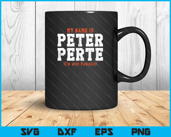 My Name is Peter Perte I'm with Pumpkin SVG PNG Cutting Printable Files