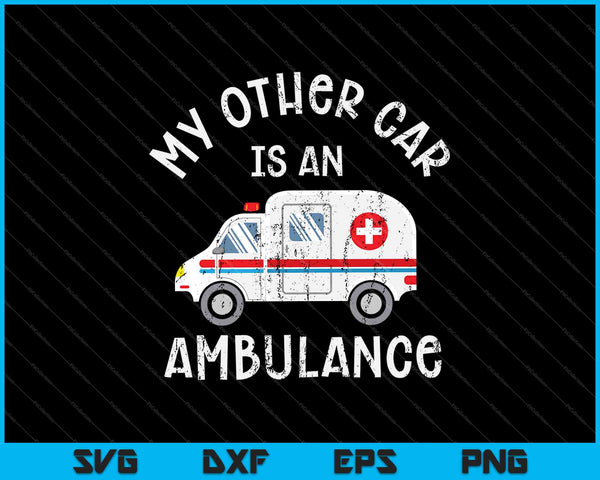 Mijn andere auto is een ambulance SVG PNG snijden afdrukbare bestanden
