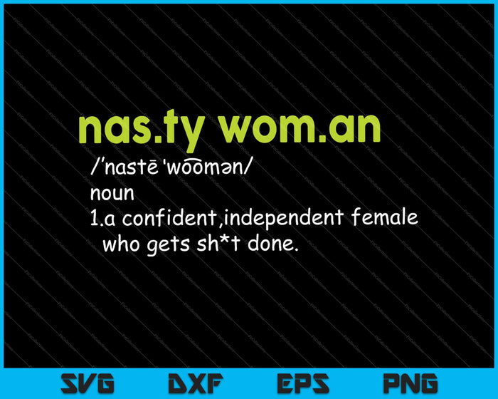 Nas.ty Mujer SVG PNG Cortando archivos imprimibles