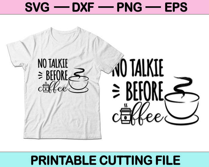 No Talkie Before Coffee SVG & PNG Coffee Clipart Coffee