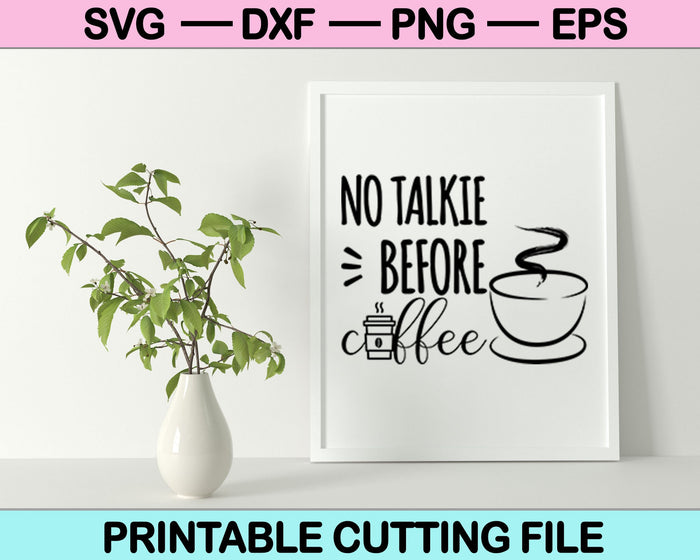 No Talkie Before Coffee SVG & PNG Coffee Clipart Coffee