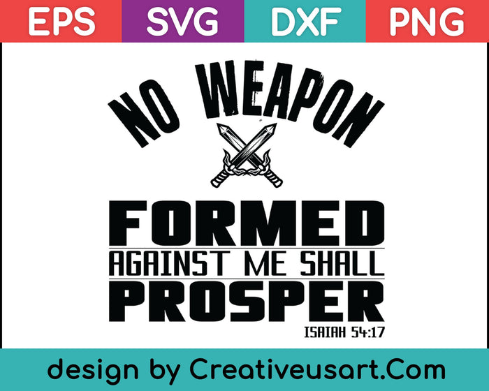 No Weapon Formed Against Me Shall Prospect SVG PNG Cutting Printable Files