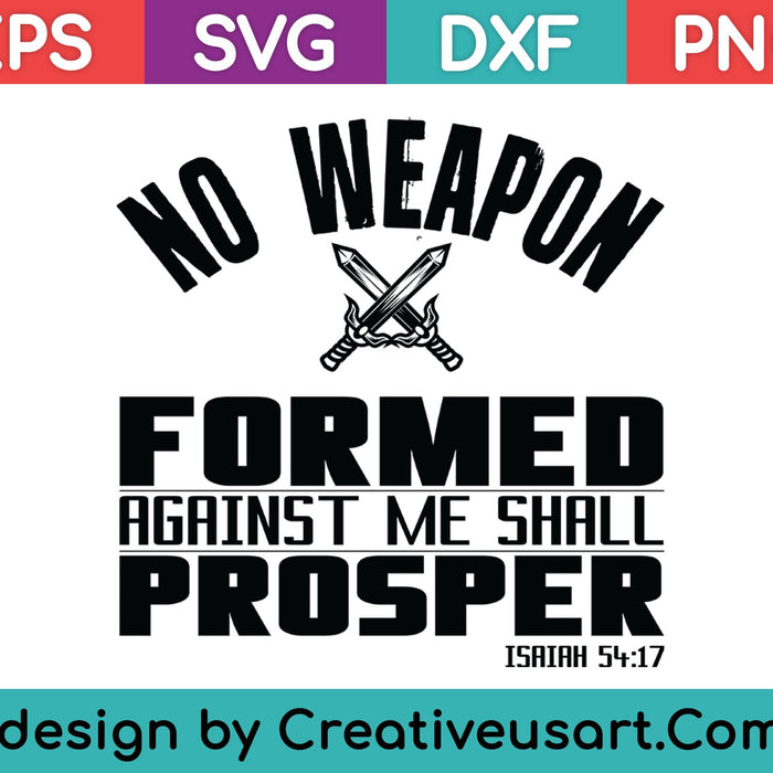 No Weapon Formed Against Me Shall Prospect SVG PNG Cutting Printable Files