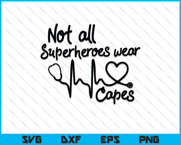 Niet alle superhelden dragen capes #nurselife SVG PNG Cutting afdrukbare bestanden