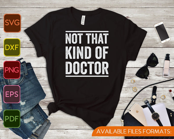 Niet dat soort dokter SVG PNG snijden afdrukbare bestanden - on a t-shirt