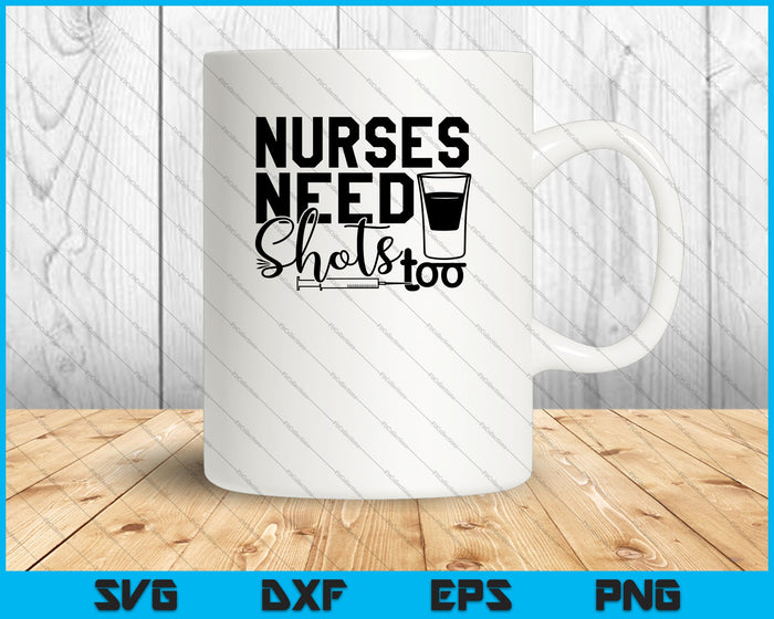 Funny Mom Nurses Need Shots Too SVG PNG Cutting Printable Files