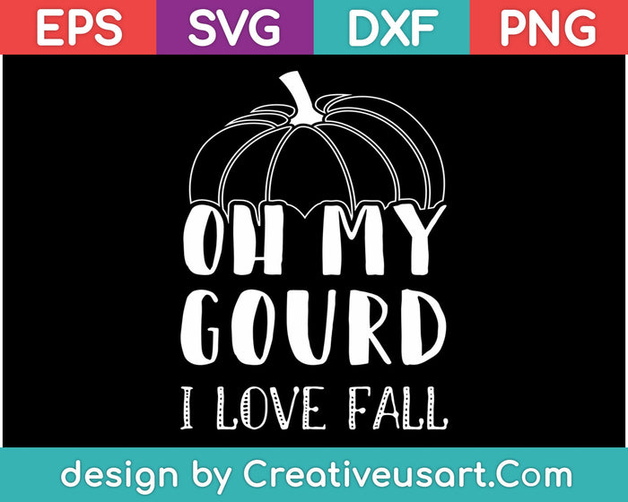 Oh My Gourd Me encanta el otoño SVG PNG Cortar archivos imprimibles