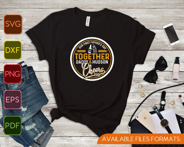 Our first Father's Day Best Buds Together Daddy & Hudson Cheers SVG PNG Cutting Printable Files - on a t-shirt