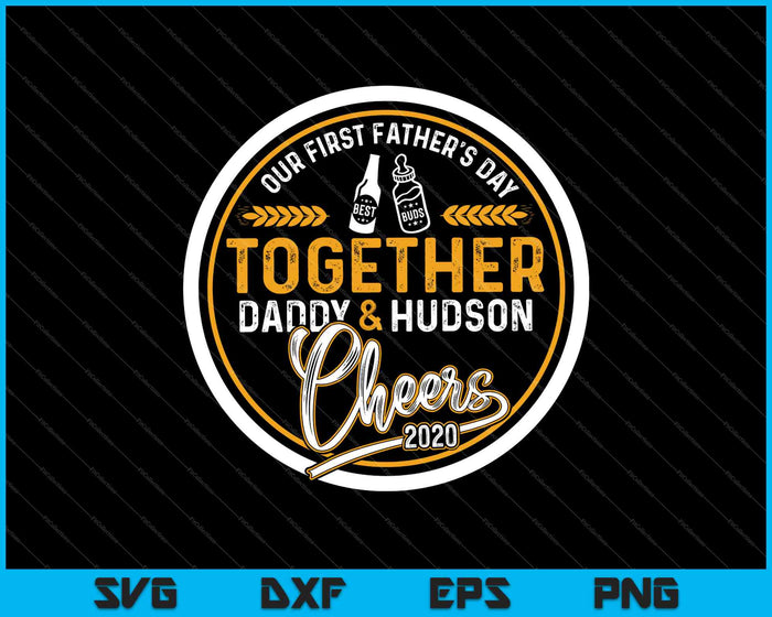 Onze eerste Vaderdag beste vrienden samen Daddy & Hudson Cheers 2020 SVG PNG-bestanden