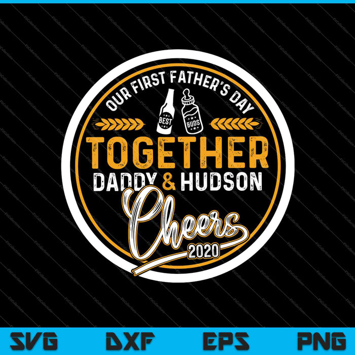 Onze eerste Vaderdag beste vrienden samen Daddy & Hudson Cheers 2020 SVG PNG-bestanden