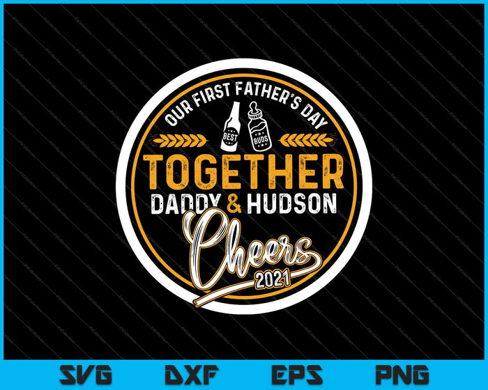 Onze eerste Vaderdag Beste Buds samen Daddy & Hudson Cheers 2023 SVG PNG-bestanden