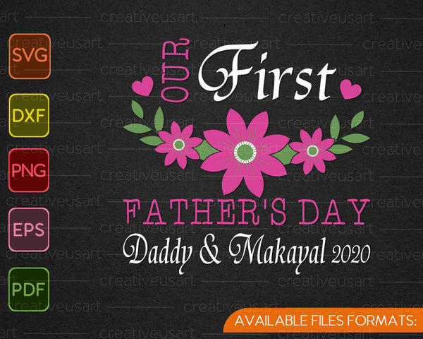 Nuestro primer Día del Padre Daddy &amp; Makayal 2020 SVG PNG Cortando archivos imprimibles