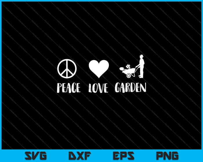 Peace Love Garden SVG PNG Cutting Printable Files