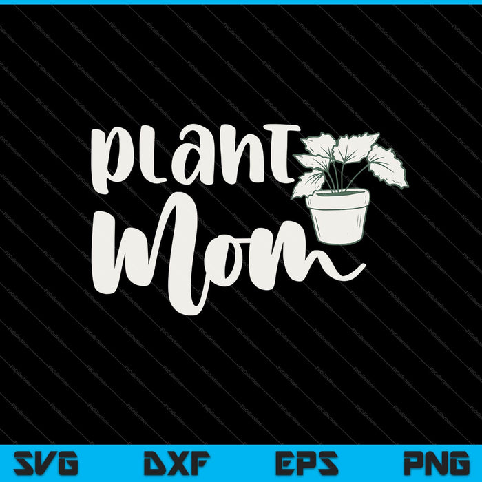 plant mom Garden Mother Svg Cutting Printable Files