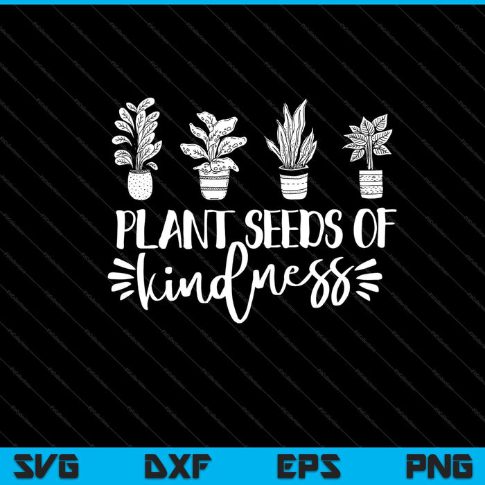 plantar semillas de bondad Jardín Svg Cortar archivos imprimibles