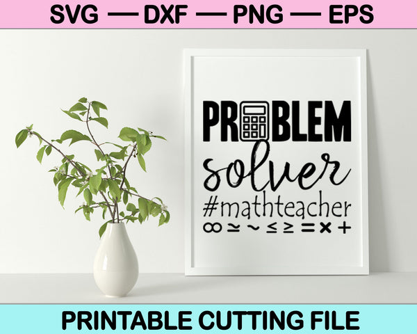 Problem Solver #Math Teacher Svg Cutting Printable Files