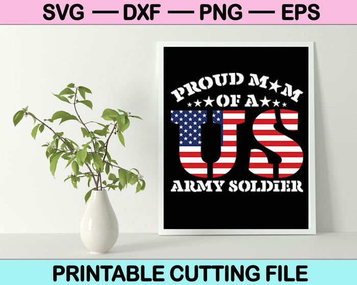 Orgullosa mamá de un soldado del ejército de EE. UU. SVG PNG Archivos de corte digitales