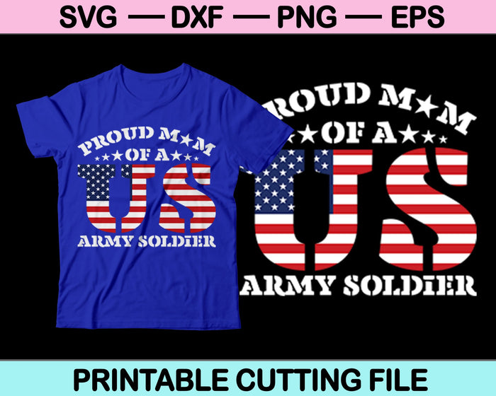 Orgullosa mamá de un soldado del ejército de EE. UU. SVG PNG Archivos de corte digitales