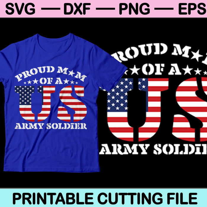 Proud Mom of a US Army Soldier SVG PNG Digital Cutting Files