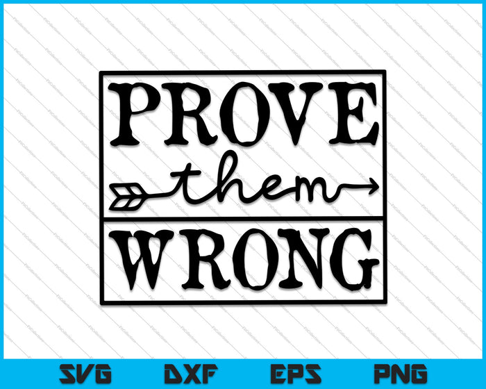 Prove Them Wrong Inspirational SVG PNG Cutting Printable Files