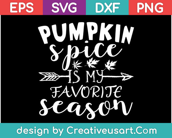 Pumpkin Spice Is My Favorite Season SVG PNG Cutting Printable Files