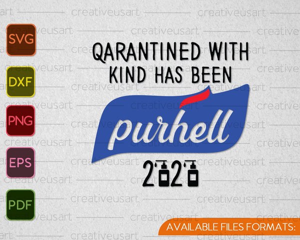 Qarantined with Kind has been Purhell 2020 SVG PNG Cutting Printable Files