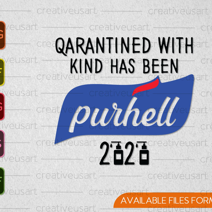 Qarantined with Kind has been Purhell 2020 SVG PNG Cutting Printable Files