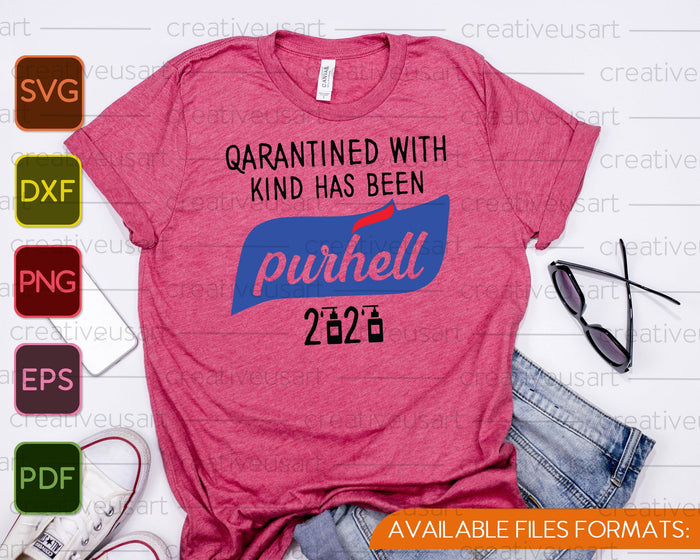 Qarantined with Kind has been Purhell 2020 SVG PNG Cutting Printable Files