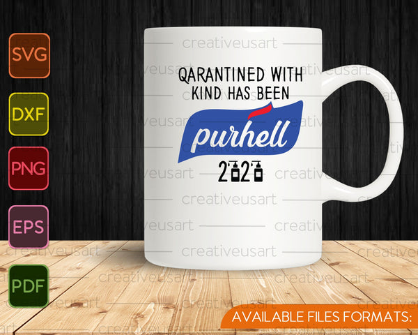 Qarantined with Kind has been Purhell 2020 SVG PNG Cutting Printable Files