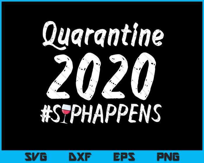 Cuarentena 2020 #siphappens SVG PNG Cortando archivos imprimibles