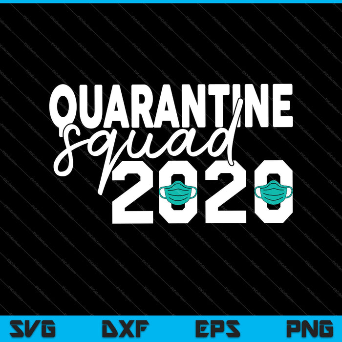 Quarantine Squad 2020 SVG PNG Cutting Printable Files