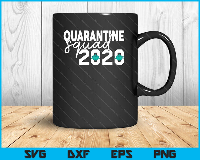 Quarantine Squad 2020 SVG PNG Cutting Printable Files