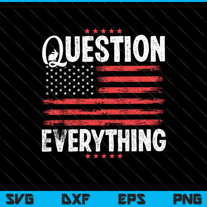 Question Everything SVG PNG Cutting Printable Files