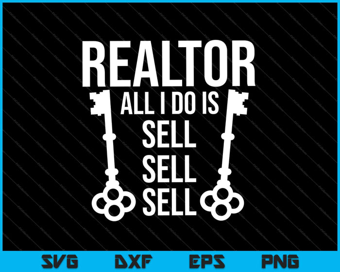 Agente de bienes raíces Todo lo que hago es vender vender vender SVG PNG cortar archivos imprimibles