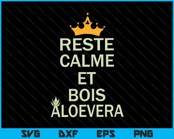 Reste Calme Et Bois Aloevera SVG PNG Cutting Printable Files