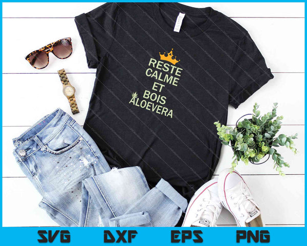 Reste Calme Et Bois Aloevera SVG PNG Cutting Printable Files - on a t-shirt