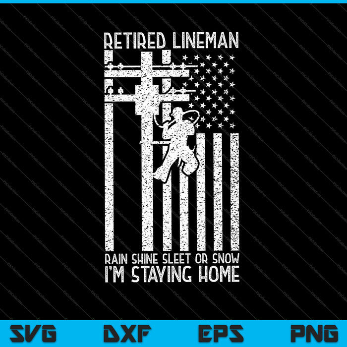 Retired Lineman Rain Shine Sleet Or Snow USA American Flag SVG PNG Cutting Printable Files