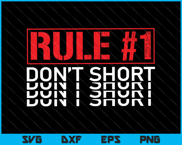Rule #1 Don't Short SVG PNG Cutting Printable Files