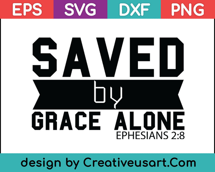 Save By Grace Alone SVG PNG Cutting Printable Files