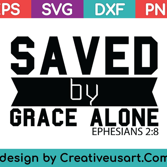 Save By Grace Alone SVG PNG Cutting Printable Files