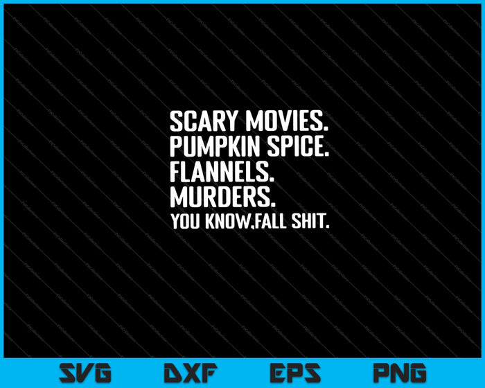 Scary Movies Pumpkin Spice Flannel Murder Halloween Svg Cutting Printable Files