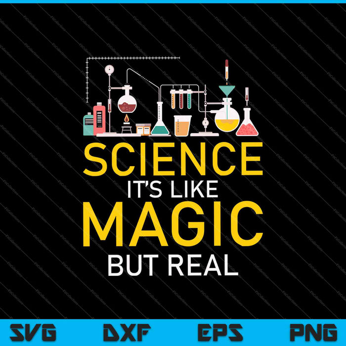 Science It’s Like Magic But Real SVG PNG Cutting Printable Files