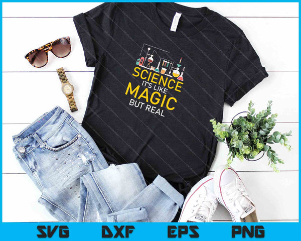 Science It’s Like Magic But Real SVG PNG Cutting Printable Files - on a t-shirt