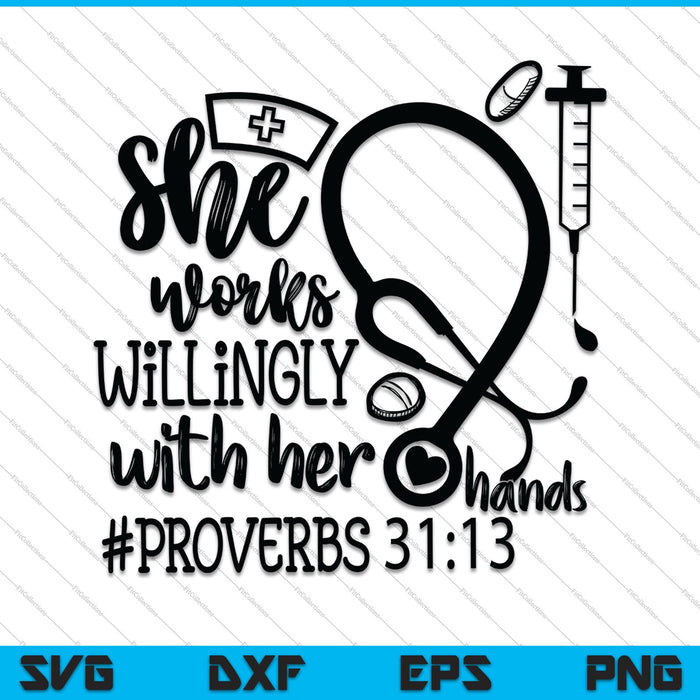 Ze werkt gewillig met haar handen, Spreuken 31:13 Verpleegkundige citeer SVG PNG Cutting Printable Files
