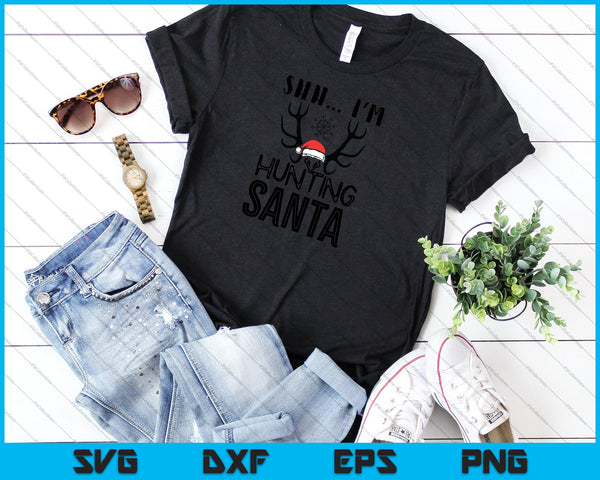 SHH Ik ben op jacht Santa SVG PNG snijden afdrukbare bestanden - on a t-shirt