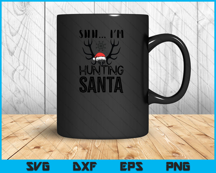 SHH I'm Hunting Santa SVG PNG Cutting Printable Files