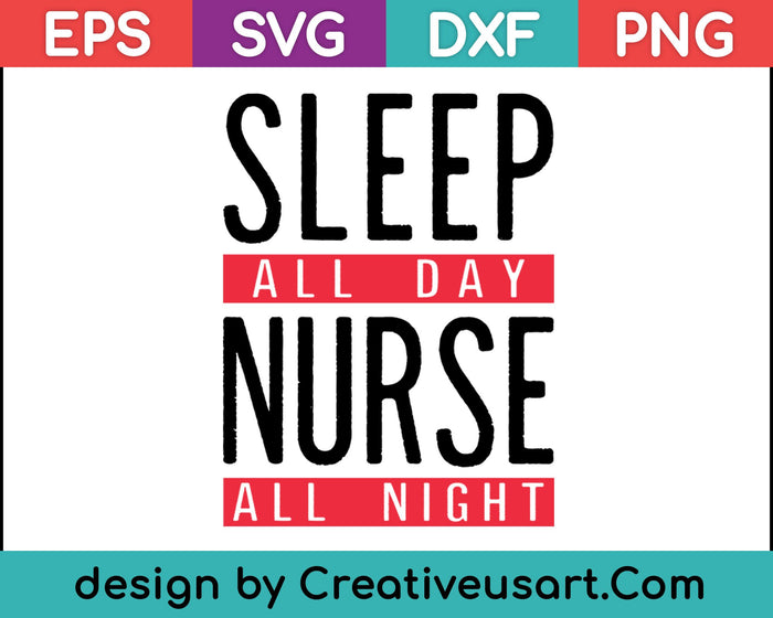 Dormir todo el día Enfermera toda la noche SVG PNG Cortar archivos imprimibles