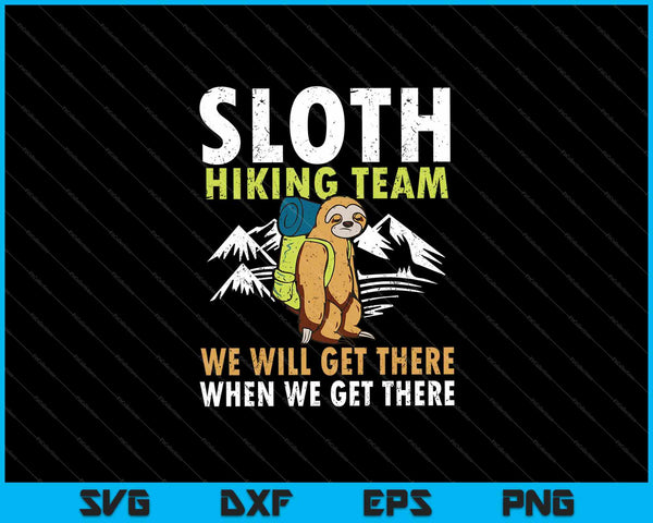 Sloth Hiking Team We zullen er komen als we daar aankomen SVG PNG snijden afdrukbare bestanden