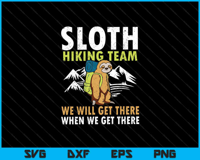 Sloth Hiking Team We zullen er komen als we daar aankomen SVG PNG snijden afdrukbare bestanden