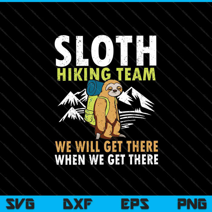 Sloth Hiking Team We Will Get There When We Get There SVG PNG Cutting Printable Files